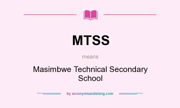 What does MTSS mean? It stands for Masimbwe Technical Secondary School