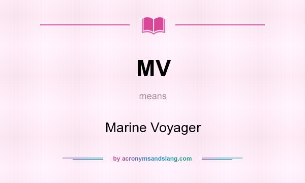What does MV mean? It stands for Marine Voyager