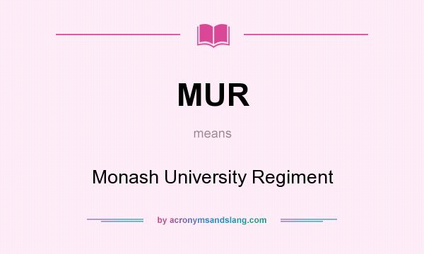 What does MUR mean? It stands for Monash University Regiment