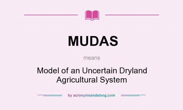 What does MUDAS mean? It stands for Model of an Uncertain Dryland Agricultural System