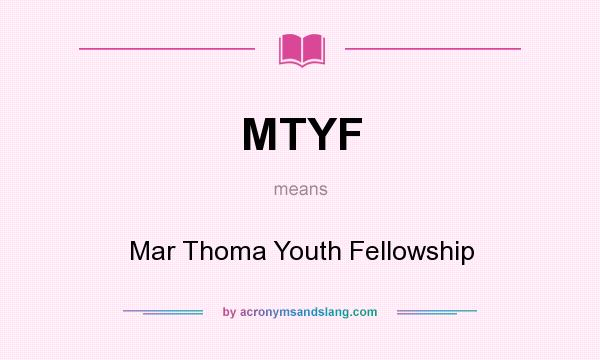 What does MTYF mean? It stands for Mar Thoma Youth Fellowship