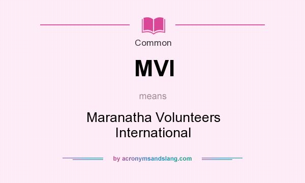 What does MVI mean? It stands for Maranatha Volunteers International
