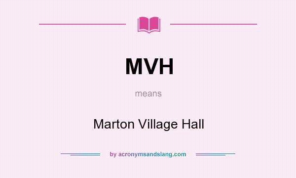 What does MVH mean? It stands for Marton Village Hall