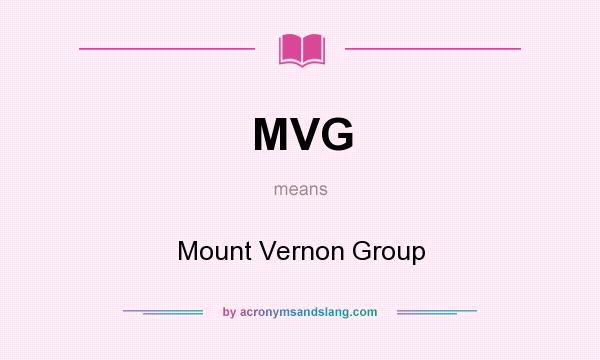 What does MVG mean? It stands for Mount Vernon Group