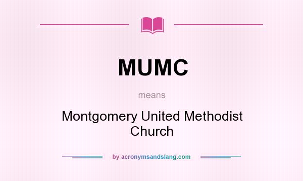 What does MUMC mean? It stands for Montgomery United Methodist Church