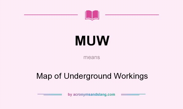What does MUW mean? It stands for Map of Underground Workings