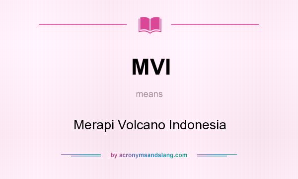 What does MVI mean? It stands for Merapi Volcano Indonesia