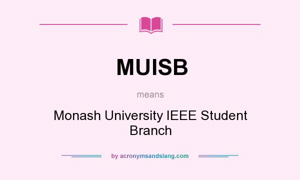 What does MUISB mean? It stands for Monash University IEEE Student Branch