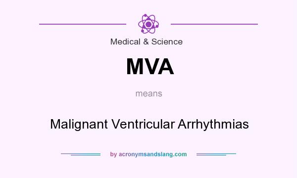 What does MVA mean? It stands for Malignant Ventricular Arrhythmias