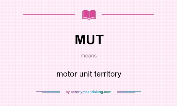 What does MUT mean? It stands for motor unit territory