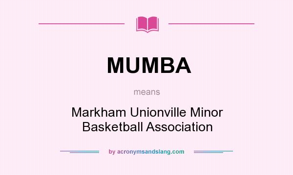 What does MUMBA mean? It stands for Markham Unionville Minor Basketball Association