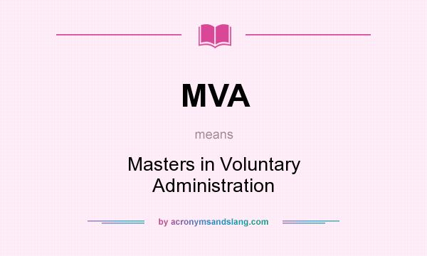 What does MVA mean? It stands for Masters in Voluntary Administration