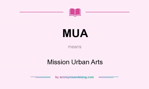 What does MUA mean? It stands for Mission Urban Arts