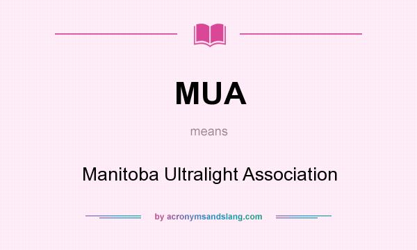 What does MUA mean? It stands for Manitoba Ultralight Association