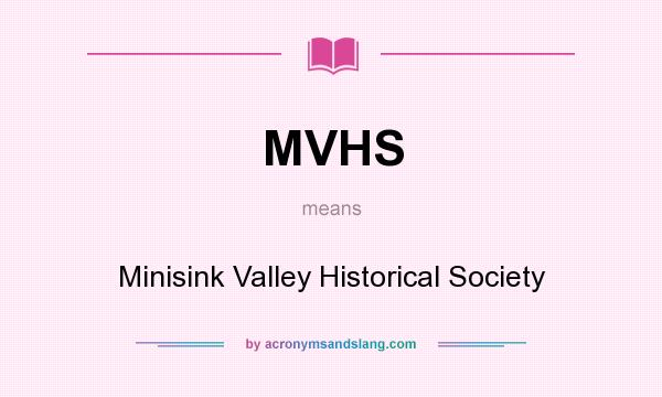What does MVHS mean? It stands for Minisink Valley Historical Society