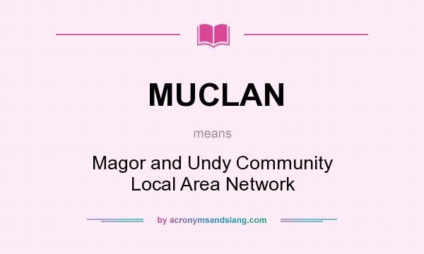 What does MUCLAN mean? It stands for Magor and Undy Community Local Area Network