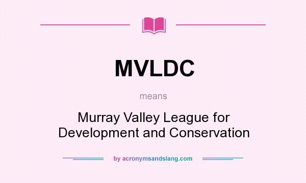 What does MVLDC mean? It stands for Murray Valley League for Development and Conservation