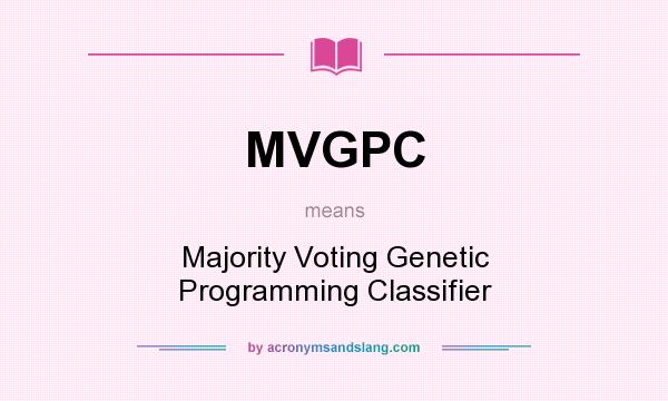 What does MVGPC mean? It stands for Majority Voting Genetic Programming Classifier