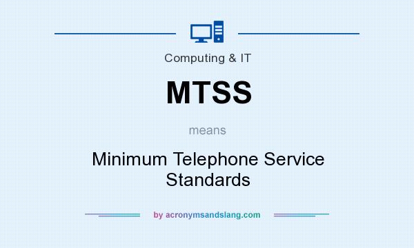 What does MTSS mean? It stands for Minimum Telephone Service Standards