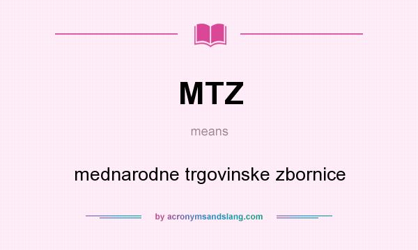 What does MTZ mean? It stands for mednarodne trgovinske zbornice