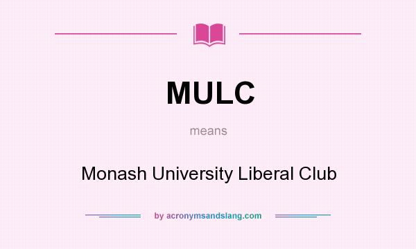 What does MULC mean? It stands for Monash University Liberal Club
