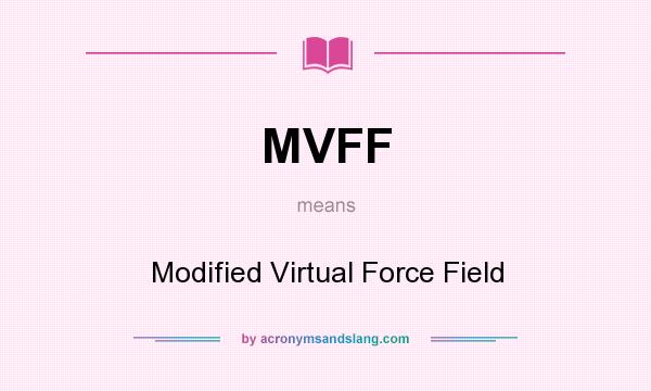 What does MVFF mean? It stands for Modified Virtual Force Field