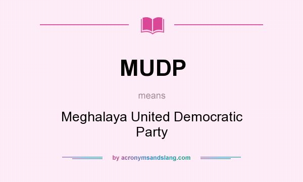 What does MUDP mean? It stands for Meghalaya United Democratic Party