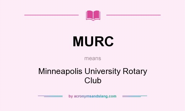 What does MURC mean? It stands for Minneapolis University Rotary Club