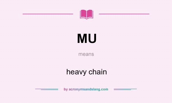 What does MU mean? It stands for heavy chain