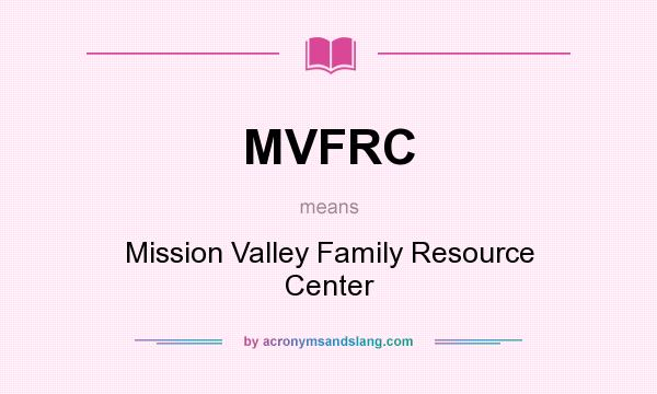 What does MVFRC mean? It stands for Mission Valley Family Resource Center