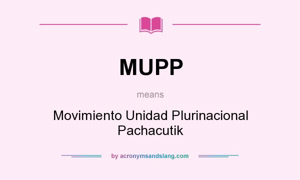 What does MUPP mean? It stands for Movimiento Unidad Plurinacional Pachacutik