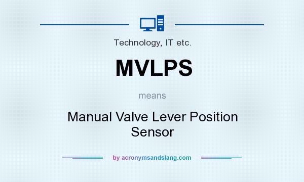 What does MVLPS mean? It stands for Manual Valve Lever Position Sensor