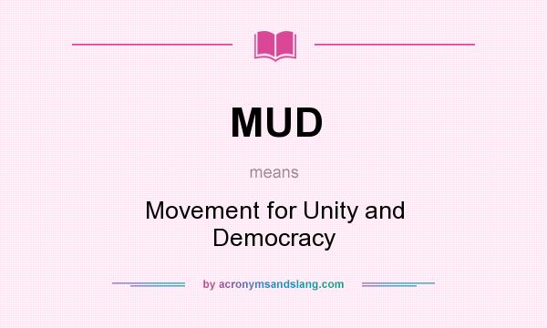 What does MUD mean? It stands for Movement for Unity and Democracy
