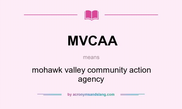 What does MVCAA mean? It stands for mohawk valley community action agency