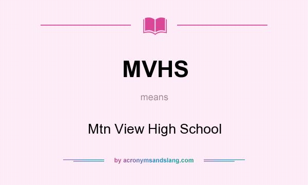 What does MVHS mean? It stands for Mtn View High School