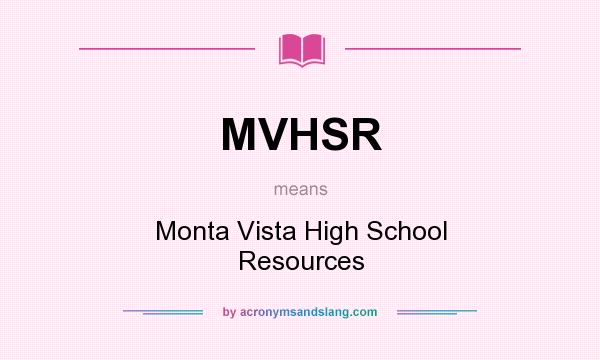 What does MVHSR mean? It stands for Monta Vista High School Resources