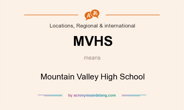 What does MVHS mean? It stands for Mountain Valley High School