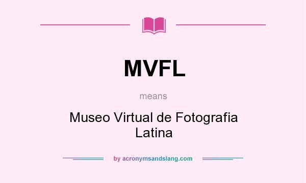 What does MVFL mean? It stands for Museo Virtual de Fotografia Latina