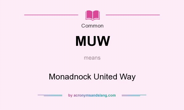 What does MUW mean? It stands for Monadnock United Way