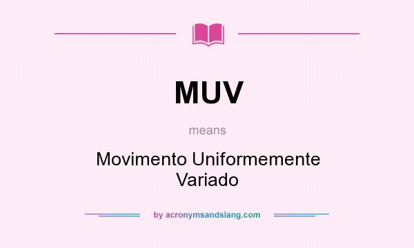 What does MUV mean? It stands for Movimento Uniformemente Variado