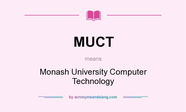 What does MUCT mean? It stands for Monash University Computer Technology