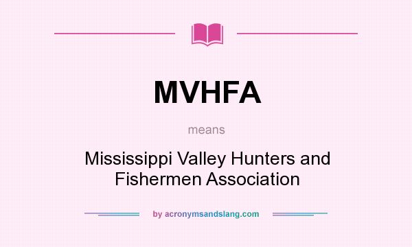 What does MVHFA mean? It stands for Mississippi Valley Hunters and Fishermen Association