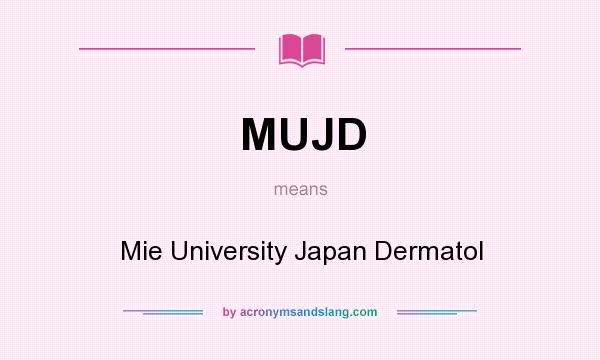 What does MUJD mean? It stands for Mie University Japan Dermatol