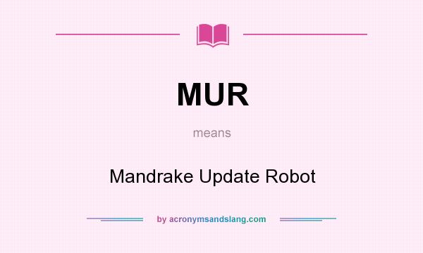 What does MUR mean? It stands for Mandrake Update Robot