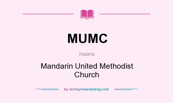What does MUMC mean? It stands for Mandarin United Methodist Church