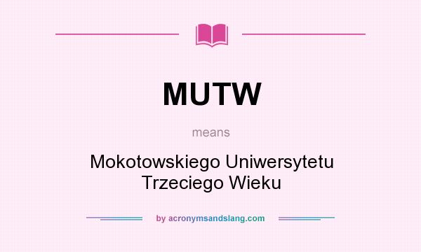 What does MUTW mean? It stands for Mokotowskiego Uniwersytetu Trzeciego Wieku
