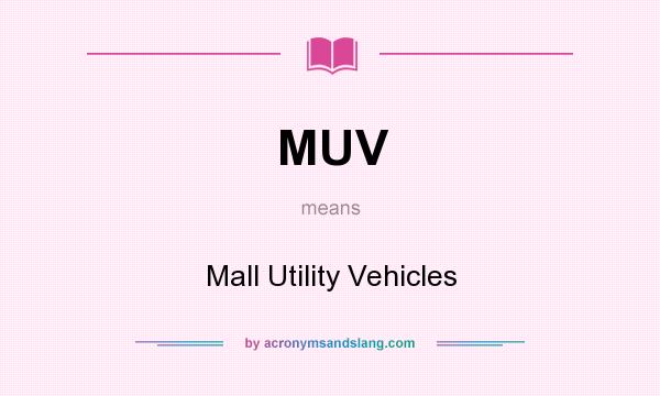 What does MUV mean? It stands for Mall Utility Vehicles