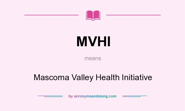 What does MVHI mean? It stands for Mascoma Valley Health Initiative