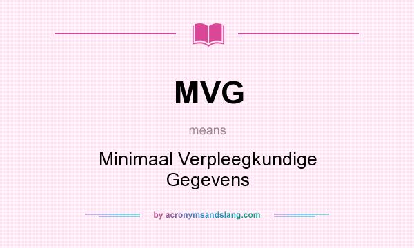 What does MVG mean? It stands for Minimaal Verpleegkundige Gegevens
