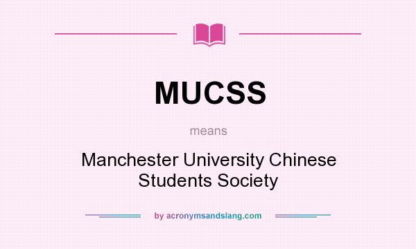 What does MUCSS mean? It stands for Manchester University Chinese Students Society